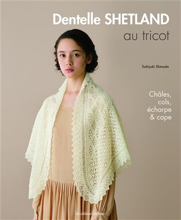Dentelle Shetland au tricot. Châles,cols, écharpe et cape.