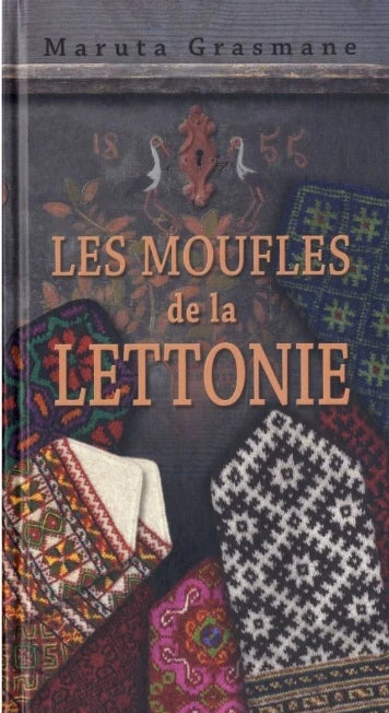 Moufles de la Lettonie ou Mittens of Latvia (Anglais ou Français)