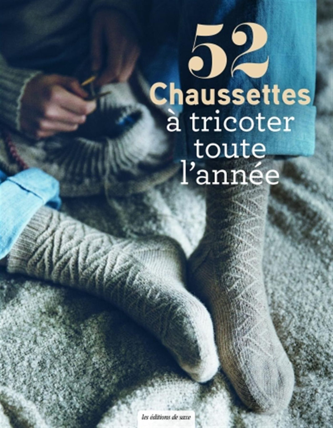 52 Chaussettes à tricoter toute l'année